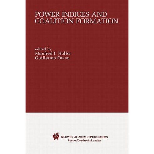 Power Indices and Coalition Formation Paperback, Springer