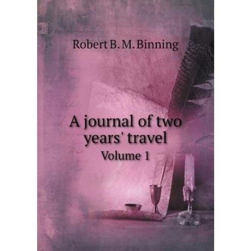 A Journal of Two Years'' Travel Volume 1 Paperback, Book on Demand Ltd.