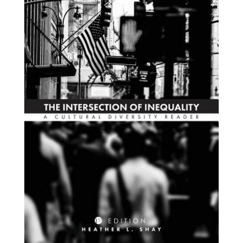 The Intersection of Inequality: A Cultural Diversity Reader Paperback, Cognella Academic Publishing