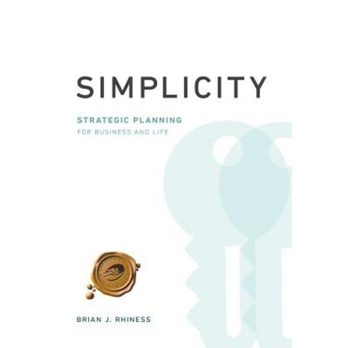 Simplicity: Strategic Planning for Business and Life Hardcover, Trafford Publishing