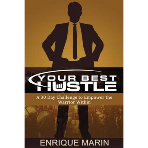Your Best Hustle: A 30 Day Challenge to Empower the Warrior Within Paperback, Marin Content Marketing