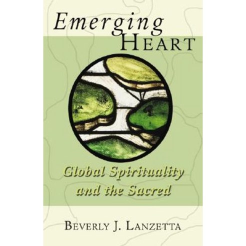 Emerging Heart: Global Spirituality and the Sacred Paperback, Fortress Press