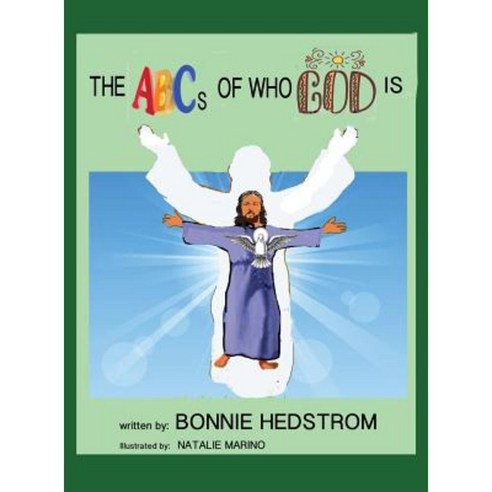 The ABCs of Who God Is Hardcover, Xulon Press