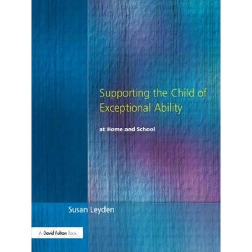 Supporting the Child of Exceptional Ability at Home and School Third Edition Paperback, David Fulton Publishers