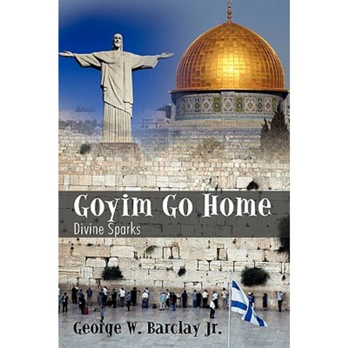 Goyim Go Home: Divine Sparks Paperback, iUniverse