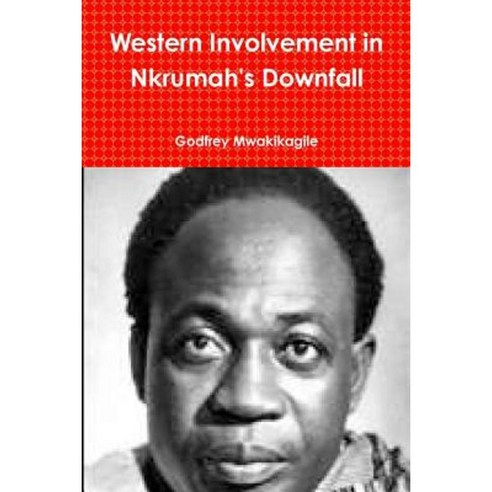 Western Involvement in Nkrumah''s Downfall Paperback, New Africa Press