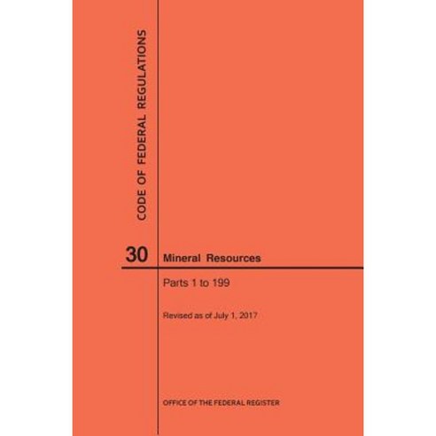 Code of Federal Regulations Title 30 Mineral Resources Parts 1-199 2017 Paperback, Claitor''s Pub Division