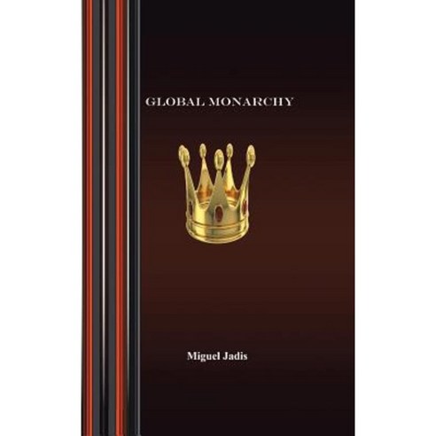 Global Monarchy and Oecumenism Hardcover, Authorhouse