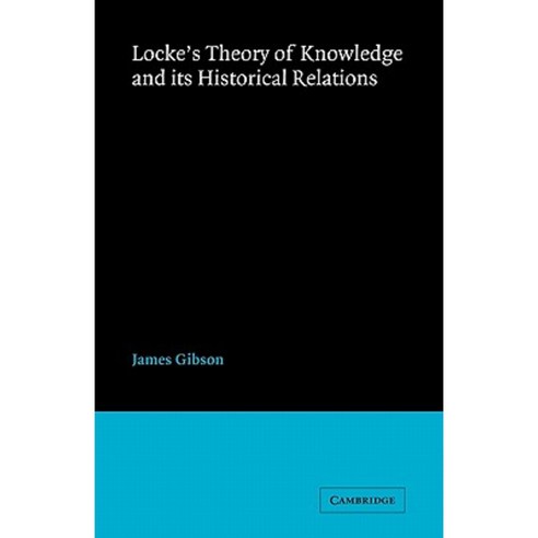Locke''s Theory Knowledge and Its Historical Relations Paperback, Cambridge University Press