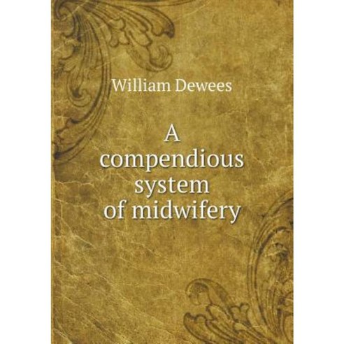 A Compendious System of Midwifery Paperback, Book on Demand Ltd.