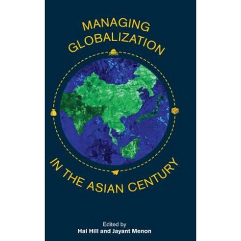 Managing Globalization in the Asian Century: Essays in Honour of Prema-Chandra Athukorala Hardcover, Iseas-Yusof Ishak Institute