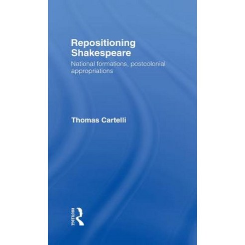 Repositioning Shakespeare: National Formations Postcolonial Appropriations Hardcover, Routledge