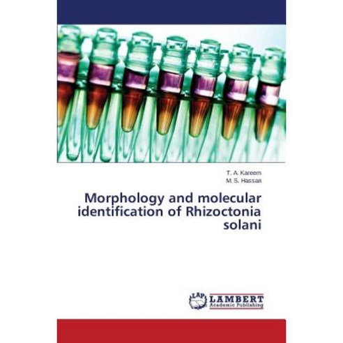 Morphology and Molecular Identification of Rhizoctonia Solani Paperback, LAP Lambert Academic Publishing