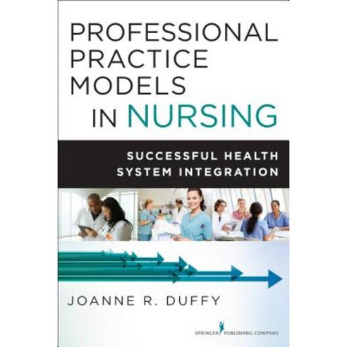Professional Practice Models in Nursing: Successful Health System Integration Paperback, Springer Publishing Company