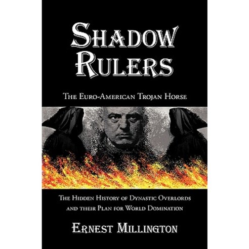 Shadow Rulers: The Euro-American Trojan Horse Paperback, iUniverse