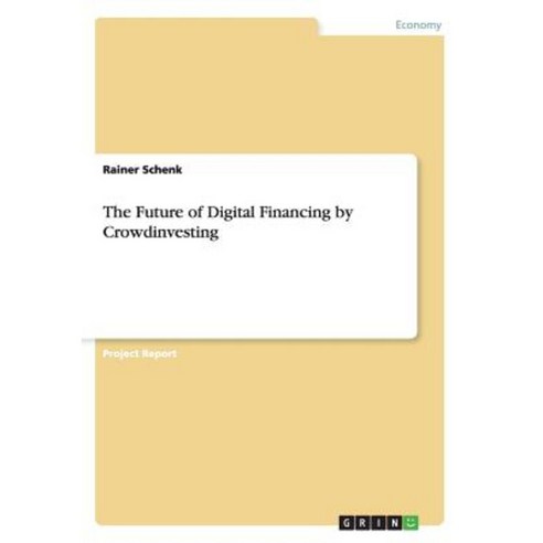 The Future of Digital Financing by Crowdinvesting Paperback, Grin Publishing