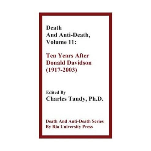 Death and Anti-Death Volume 11: Ten Years After Donald Davidson (1917-2003) Hardcover, Ria University Press
