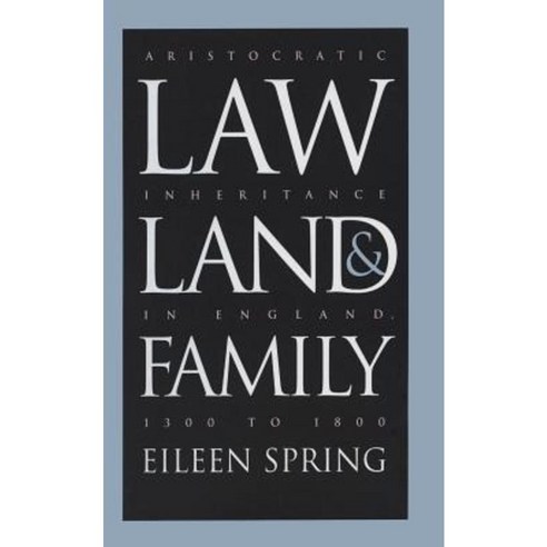 Law Land and Family: Aristocratic Inheritance in England 1300 to 1800 Paperback, University of North Carolina Press