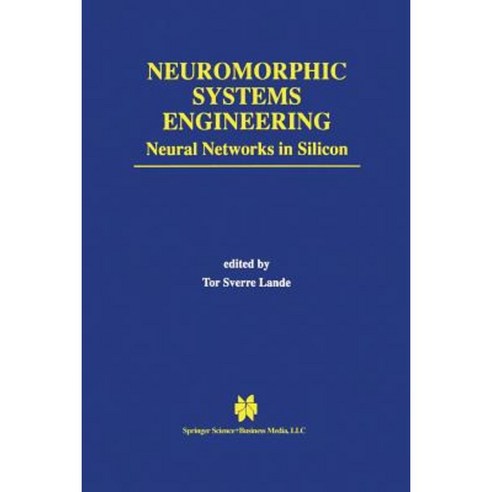 Neuromorphic Systems Engineering: Neural Networks in Silicon Paperback, Springer