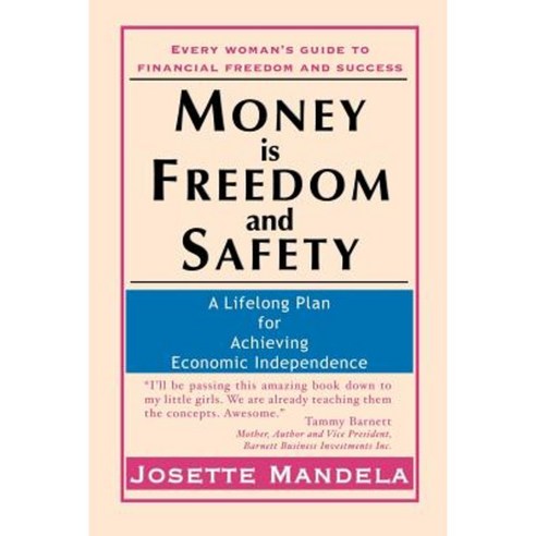 Money Is Freedom and Safety: A Lifelong Plan for Achieving Economic Independence Paperback, Dog Ear Publishing