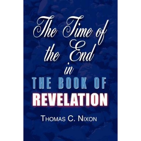 The Time in the End in the Book of Revelation Paperback, 1st Book Library