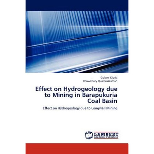 Effect on Hydrogeology Due to Mining in Barapukuria Coal Basin Paperback, LAP Lambert Academic Publishing