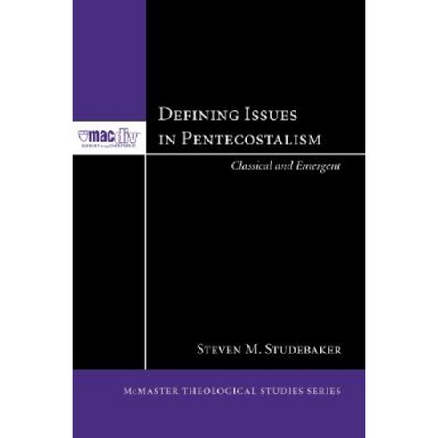 Defining Issues in Pentecostalism: Classical and Emergent Paperback, Pickwick Publications