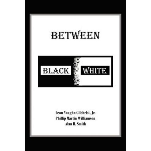 Between Black and White Paperback, Authorhouse
