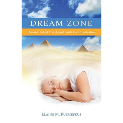 Dream Zone: Dreams Astral Travel and Spirit Communications Paperback, Aventine Press