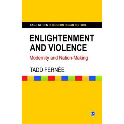 Enlightenment and Violence: Modernity and Nation-Making Hardcover, Sage Publications Pvt. Ltd