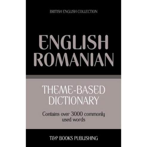 Theme-Based Dictionary British English-Romanian - 3000 Words Paperback, T&p Books