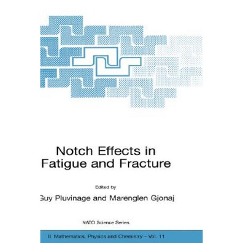 Notch Effects in Fatigue and Fracture Hardcover, Springer