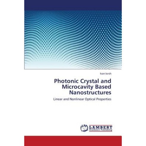 Photonic Crystal and Microcavity Based Nanostructures Paperback, LAP Lambert Academic Publishing