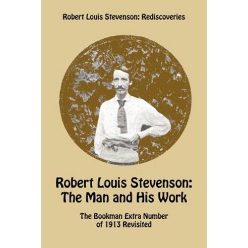 Robert Louis Stevenson: The Man and His Work - The Bookman Extra Number of 1913 Revisited Paperback, Kennedy & Boyd