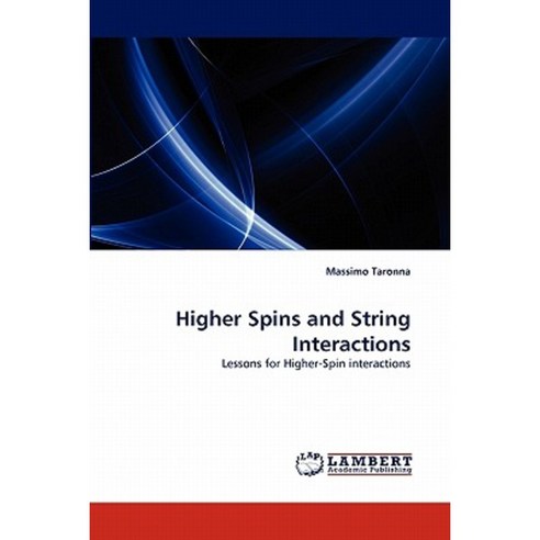 Higher Spins and String Interactions Paperback, LAP Lambert Academic Publishing