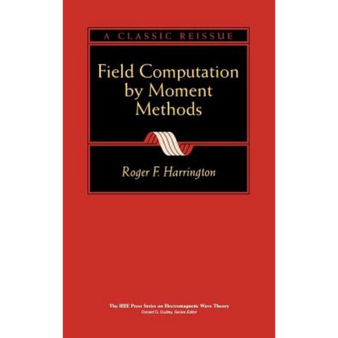 Field Computation by Moment Methods Hardcover, Wiley-IEEE Press
