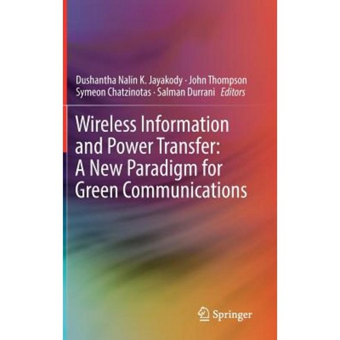 Wireless Information and Power Transfer: A New Paradigm for Green Communications Hardcover, Springer