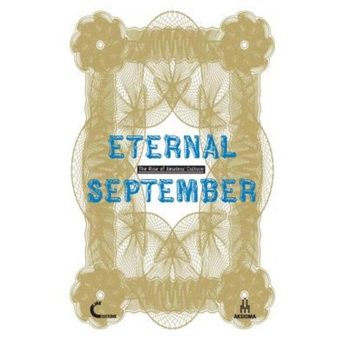 Eternal September. the Rise of Amateur Culture Paperback, Lulu.com