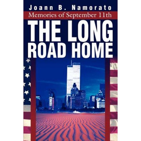 The Long Road Home: Memories of September 11th Paperback, iUniverse