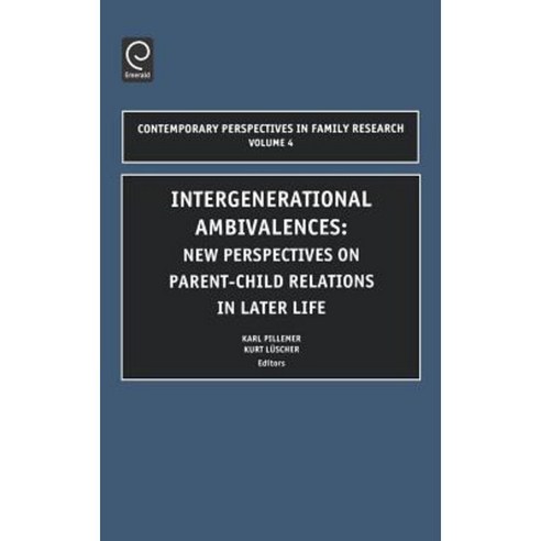 Intergenerational Ambivalences: New Perspectives on Parent-Child Relations in Later Life Hardcover, Jai Press Inc.