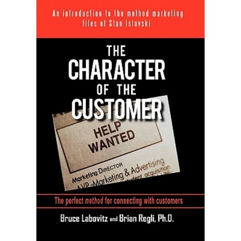 The Character of the Customer: A Story from the Method Marketing Files of Stan Islavski Hardcover, iUniverse