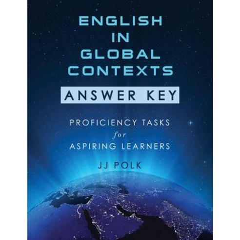 English in Global Contexts: Answer Key: Proficiency Tasks for Aspiring Learners Paperback, Global Touchstones