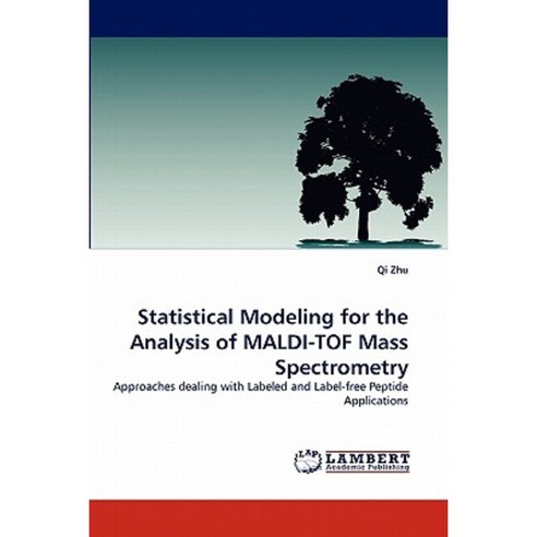Statistical Modeling for the Analysis of Maldi-Tof Mass Spectrometry Paperback, LAP Lambert Academic Publishing