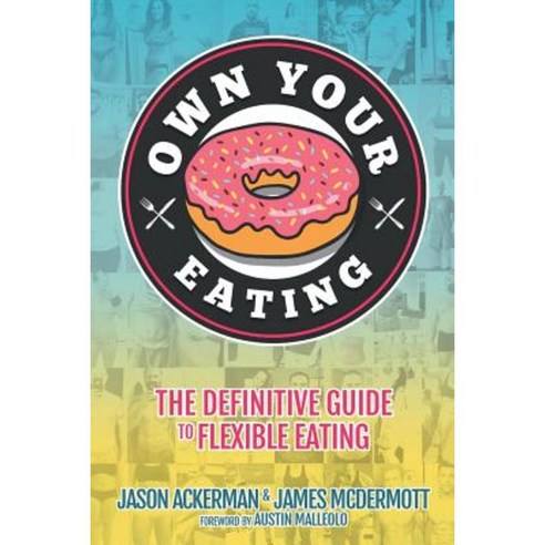 Own Your Eating: The Definitive Guide to Flexible Eating Paperback, Jam - Written in Kilos