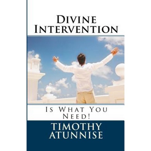 Divine Intervention: Is What You Need! Paperback, Createspace
