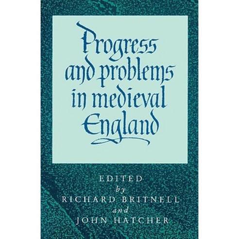 Progress and Problems in Medieval England: Essays in Honour of Edward Miller Paperback, Cambridge University Press