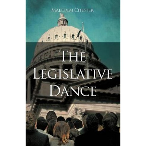 The Legislative Dance Paperback, iUniverse