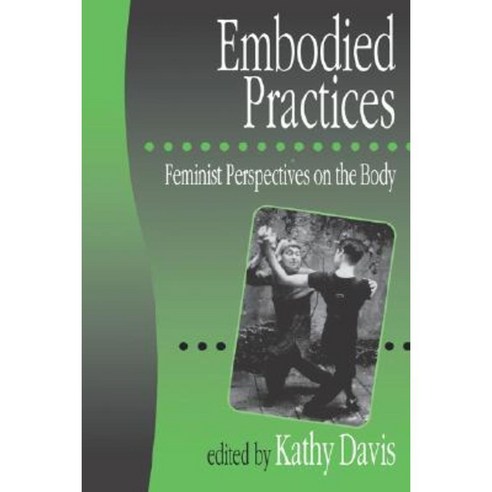 Embodied Practices: Feminist Perspectives on the Body Paperback, Sage Publications Ltd