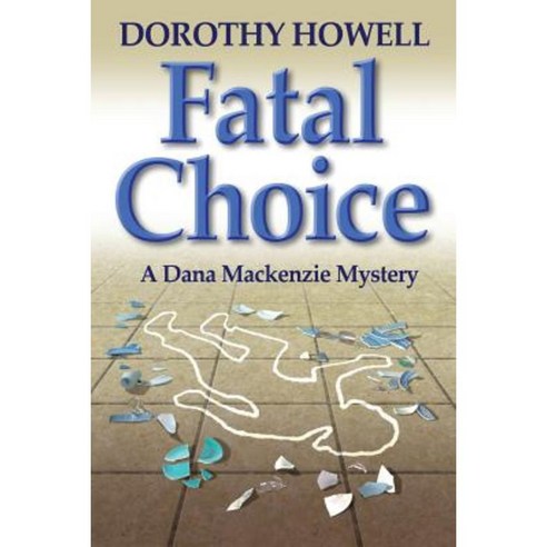 Fatal Choice (a Dana MacKenzie Mystery) Paperback, Dorothy Howell