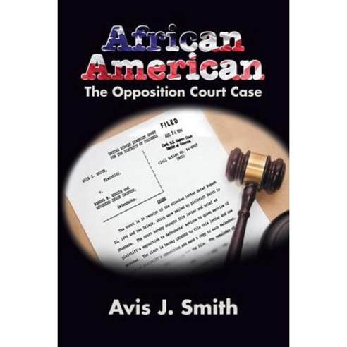 African American: The Opposition Court Case Paperback, Xlibris